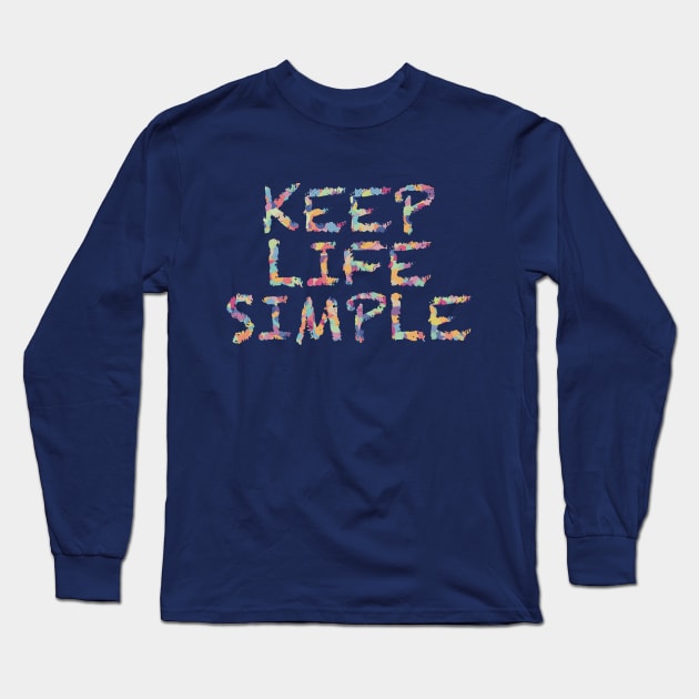Keep Life Simple Long Sleeve T-Shirt by Pincay